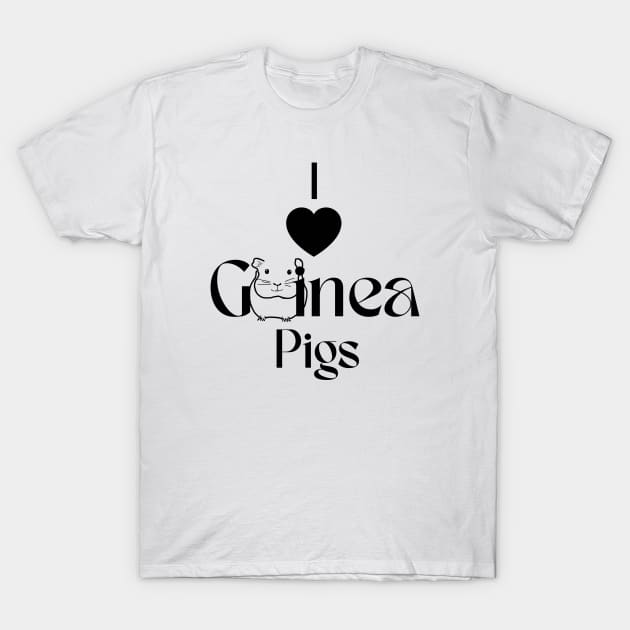 I Love Guinea Pigs T-Shirt by HighwayForSouls